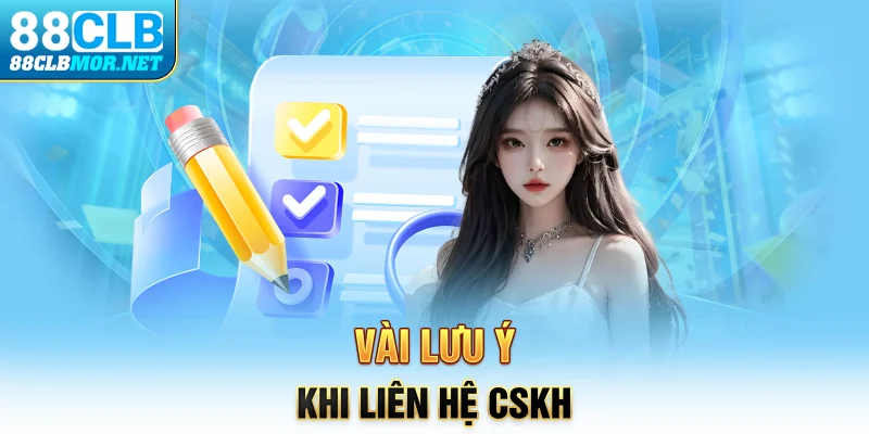 Vài lưu ý khi liên hệ CSKH 