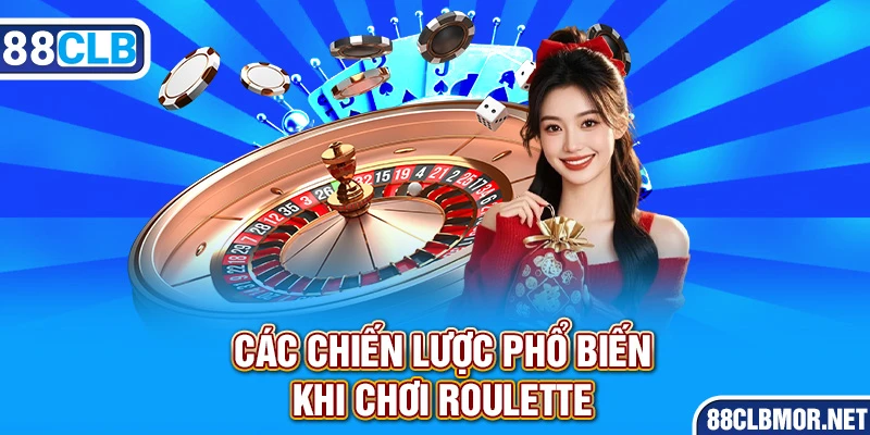 Các chiến lược cá cược phổ biến khi chơi Roulette